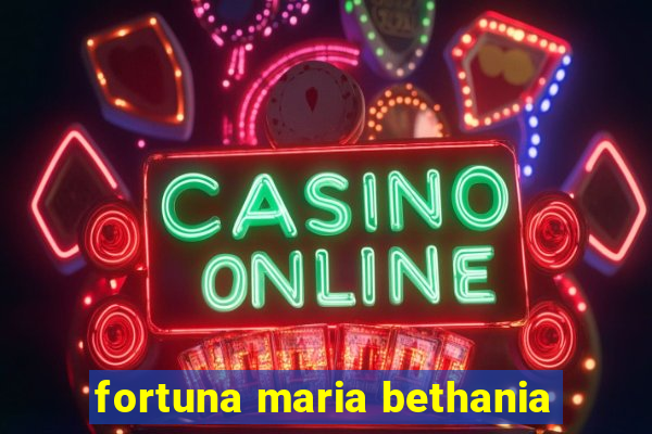 fortuna maria bethania